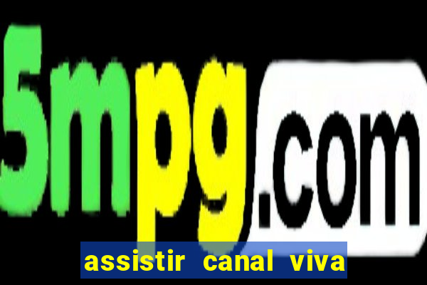 assistir canal viva online gratis